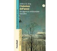 Libri Zeig Jeffrey K. - L' Induzione Dell'ipnosi. Un Approccio Ericksoniano Evoc