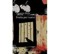 Libri Zein Ahmed - Frutta Per I Corvi
