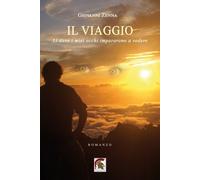 Libri Zenna Giovanni - Il Viaggio. Li Dove I Miei Occhi Impararono A Vedere