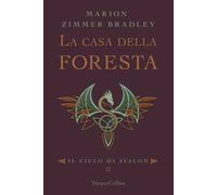 La casa della foresta. Il ciclo di Avalon. Vol. 2