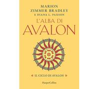 L'alba di Avalon. Il ciclo di Avalon - Zimmer Bradley Marion, Paxson Diana L.