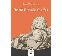 Libri Zingarelli Lino - Tutto Il Male Che Fai