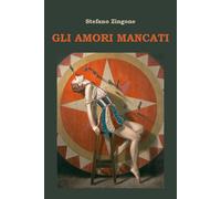 Libri Zingone Stefano - Gli Amori Mancati