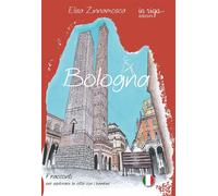 Libri Zinnamosca Elisa - Bologna. 7 Racconti Per Esplorare La Citta Con I Bambin