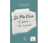 Libri Zirpoli Manuela / Papandrea Silvana - Si Me Dico . Tu Pensi... Che Io Pens