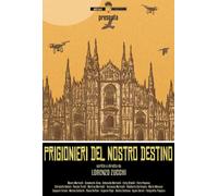 Libri Zucchi Lorenzo - Prigionieri Del Nostro Destino