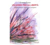 Libri Zucco Ernesta - Un Uomo Per La Liberta