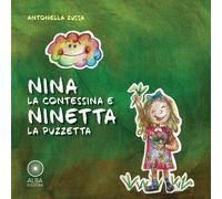Libri Zussa Antonella - Nina La Contessina E Ninetta La Puzzetta. Ediz. Illustra