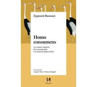 Libri Zygmunt Bauman - Homo Consumens. Lo Sciame Inquieto Dei Consumatori E La M