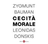 Cecità morale. La perdita di sensibilità nella modernità liquida