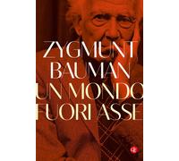 Libri Zygmunt Bauman - Un Mondo Fuori Asse
