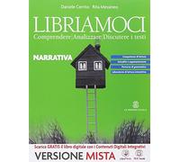 Libriamoci. Comprendere, analizzare, discutere i testi. Narrativa. Per le Scuole superiori. Con e-book. Con espansione online