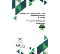 Librito Books SPLUNK Core Certified User Exam Practice Questions & D (Tascabile)