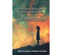 Libro 1: El Arquitecto de las estrellas: Dios, nuestro Padre