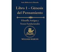 Libro 1 - Génesis del pensamiento: Filosofía antigua y textos fundacionales