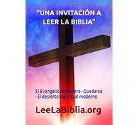 Libro 1 - "UNA INVITACIÓN A LEER LA BIBLIA": El Evangelio verdadero · Quedarse · El desierto espiritual moderno