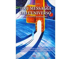 LIBRO 1001 MESSAGGI DALL'UNIVERSO. OGNI NUMERO UN MESSAGGIO - LUCA CARLI