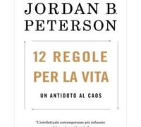 12 regole per la vita. Un antidoto al caos. Nuova ediz.