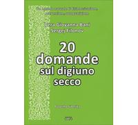 LIBRO 20 DOMANDE SUL DIGIUNO SECCO. METODO NATURALE DI DISINTOSSICAZIONE FILONOV