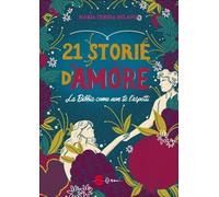 21 storie d'amore. La Bibbia come non te l'aspetti - Milano Maria Teresa