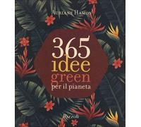 LIBRO 365 IDEE GREEN PER IL PIANETA - AURIANE HAMON