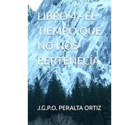 LIBRO 4 - EL TIEMPO QUE NO NOS PERTENECÍA