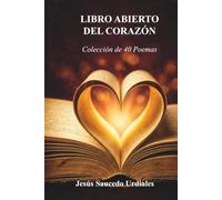 Libro abierto del corazón: Colección de 40 Poemas