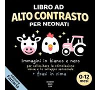Libro ad alto contrasto per neonati - Fattoria: Immagini in bianco e nero per sollecitare la stimolazione visiva e lo sviluppo sensoriale + frasi in rima