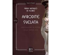 LIBRO AFRODITE SVELATA - INTRODUZIONE AI MISTERI DELLA GRANDE DEA MAYA VASSALLO