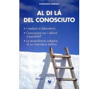 LIBRO AL DI LÀ DEL CONOSCIUTO - MEDIANITÀ E SCIENZA IN ITALIA - FERNANDO SINESIO