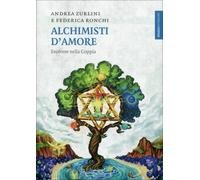 LIBRO ALCHIMISTI D'AMORE. EVOLVERE NELLA COPPIA - ANDREA ZURLINI FEDERICA RONCHI