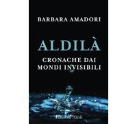 Aldilà. Cronache dai mondi invisibili