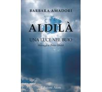LIBRO ALDILÀ UNA LUCE NEL BUIO - BARBARA AMADORI