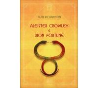 LIBRO ALEISTER CROWLEY E DION FORTUNE - ALAN RICHARDSON