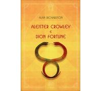 LIBRO ALEISTER CROWLEY E DION FORTUNE - ALAN RICHARDSON