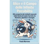 LIBRO ALICE E IL CAMPO DELLE INFINITE POSSIBILITÀ - PAOLO MARRONE