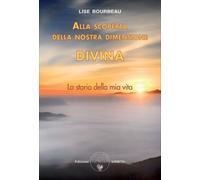 LIBRO ALLA SCOPERTA DELLA NOSTRA DIMENSIONE DIVINA - LISE BOURBEAU