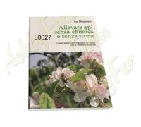 LIBRO - ALLEVARE API SENZA CHIMICA E SENZA STRESS