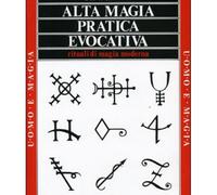 LIBRO ALTA MAGIA PRATICA EVOCATIVA. RITUALI DI MAGIA MODERNA - FULVIO RENDHELL