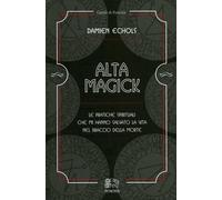 LIBRO ALTA MAGICK LE PRATICHE SPIRITUALI - DAMIEN ECHOLS
