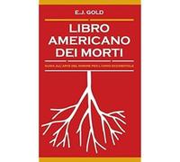 Libro americano dei morti. Guida all'arte del morire per l'uomo occidentale [Pap