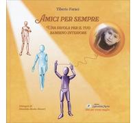 LIBRO AMICI PER SEMPRE. UNA FAVOLA PER IL TUO BAMBINO INTERIORE - TIBERIO FARACI