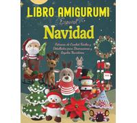 Libro Amigurumi Español Navidad: Patrones de Crochet Fáciles y Detallados para Decoraciones y Regalos Navideños