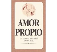Libro Amor Propio Para Mujeres: Aprende a amarte desde adentro; autoestima, límites sanos y crecimiento personal