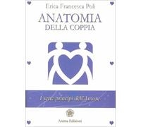 LIBRO ANATOMIA DELLA COPPIA - I SETTE PRINCIPI DELL’AMORE - ERICA FRANCESCA POLI
