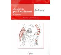 LIBRO ANATOMIA PER IL MOVIMENTO VOL. 2 BASE DI ESERCIZI BLANDINE CALAIS-GERMAIN