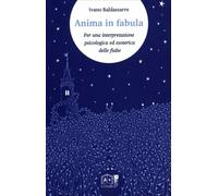 Anima in fabula. Per una interpretazione psicologica ed esoterica delle fiabe