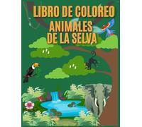 libro Animales de la Selva para Colorear: Actividades creativas para estimular la imaginación de los más pequeños