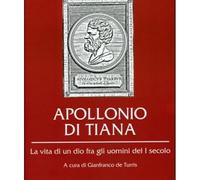 LIBRO APOLLONIO DI TIANA - LA VITA DI UN DIO FRA GLI UOMINI DEL PRIMO SECOLO