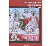 LIBRO ARCANA MAIORA - IL LIBRO MUTO DEI TAROCCHI TRA STORIA MITO -DOMENICO TURCO